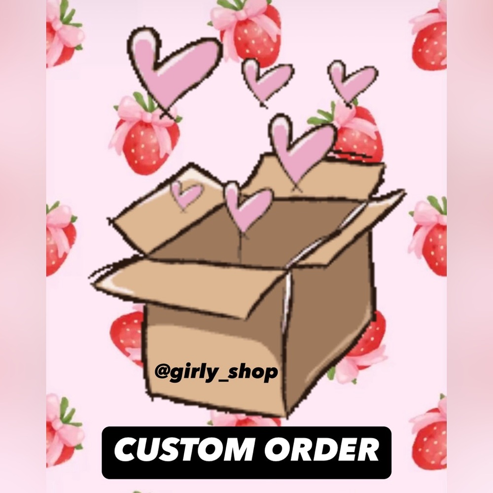 Girly’s Custom Order